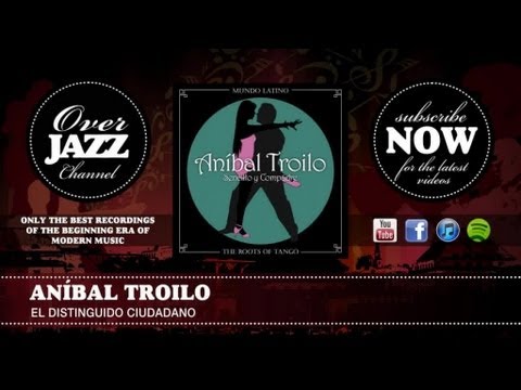 Aníbal Troilo - el Distinguido Ciudadano (1943)