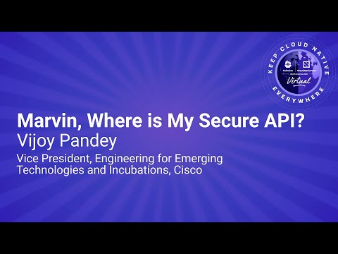 Sponsored Keynote: Marvin, Where is My Secure API? - Vijoy Pandey, Vice President