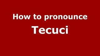 How to pronounce Tecuci