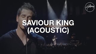 Saviour King (Acoustic) - Hillsong Worship