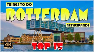 15 Best Things to do in Rotterdam (Netherlands) | Rotterdam Travel 4K