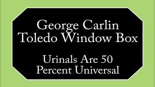 George Carlin - Urinals Are 50 Percent Universal