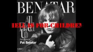 Pat Benatar  - Hell Is For Children (Lyrics)