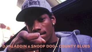 DJ ALADDIN feat. SNOOP DOGG      COUNTY BLUES    FROM THE OVER THE COUNTER CASSETTE