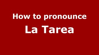 How to pronounce La Tarea