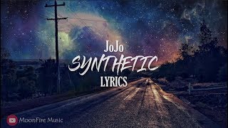 JoJo - Synthetic (Lyrics)