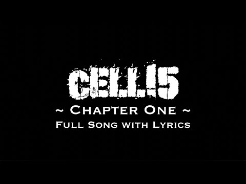 Cell15 - Chapter One - Full Song with Lyrics