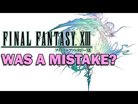 Was The Final Fantasy 13 Trilogy a Mistake? (Thoughts On The FF13 Trilogy)