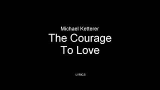 Michael Ketterer - The Courage To Love Lyrics. America&#39;s Got Talent 2018 Final
