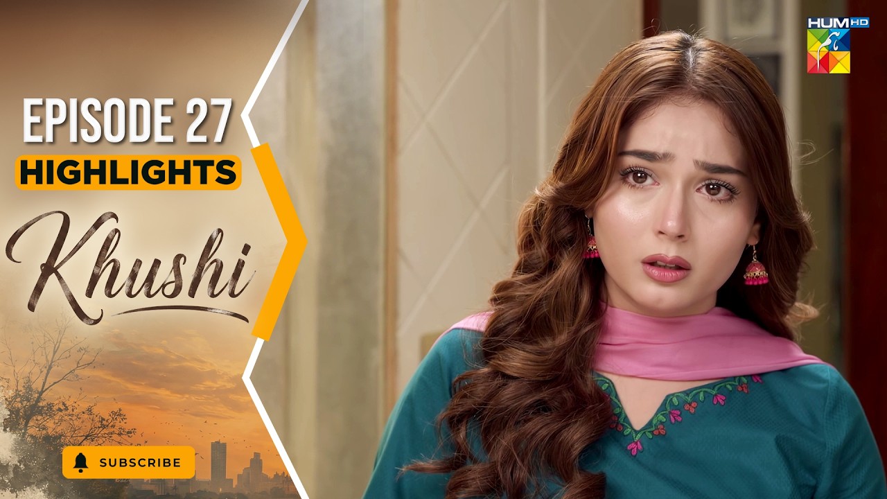 Khushi - Episode 27 Highlight - 10th Oct 2026 [ Mariam Ejaz, Summiya Bukhsh & Ahin Babar] - HUM TV