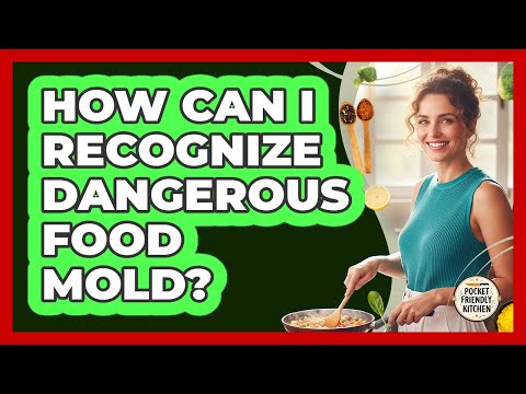How Can I Recognize Dangerous Food Mold?