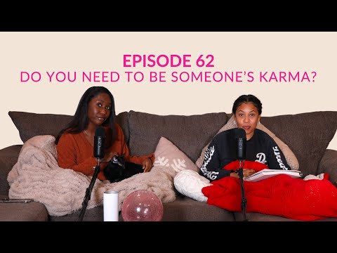 Episode 62: Do You Need To Be Someone's Karma? | Vibrations, Frequencies Energies & Karma.