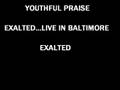 Youthful Praise - He Is Exalted