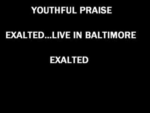 Youthful Praise - He Is Exalted