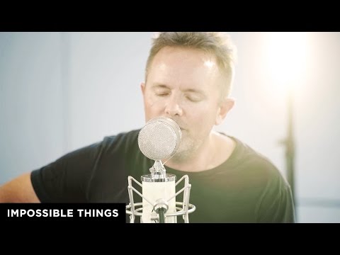 Impossible Things // Chris Tomlin // New Song Cafe