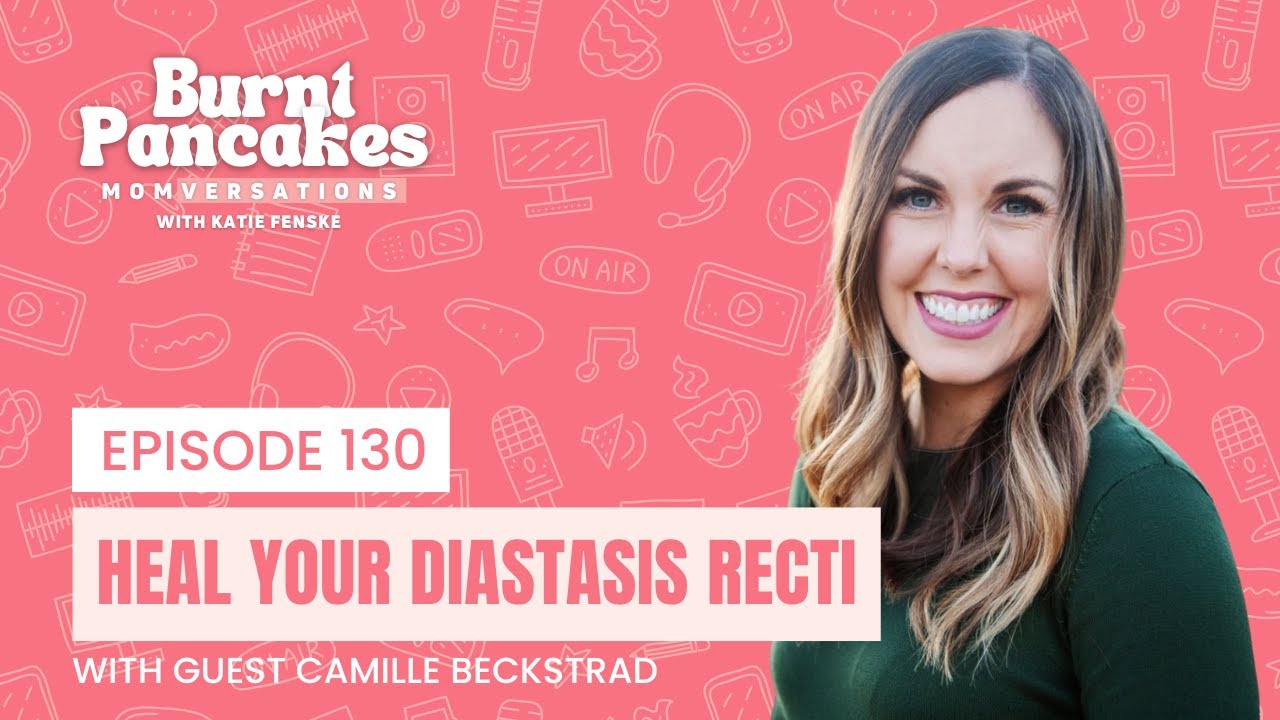 130. Diastasis Recti After Babies: Why It Happens and How to Heal It with Camille Beckstrand