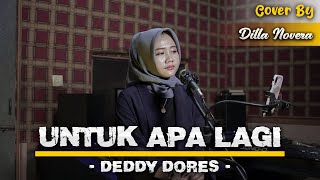 Download lagu Untuk Apa Lagi - Deddy Dores | Cover By Dilla Novera mp3 Download lagu Untuk Apa Lagi - Deddy Dores | Cover By Dilla Novera mp3