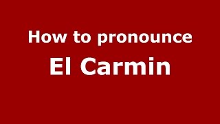How to pronounce El Carmin