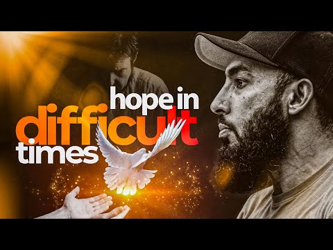 HOPE in DIFFICULT TIMES | The Light | Abu Saad