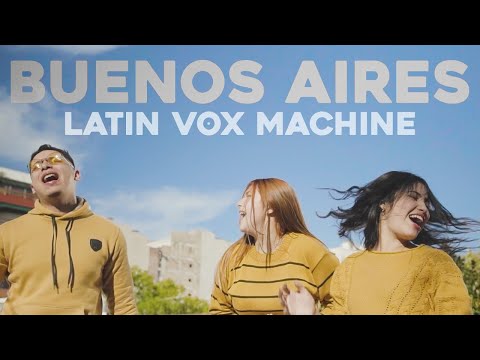 Buenos Aires - Latin Vox Machine