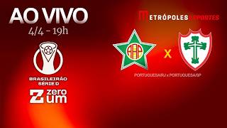 PORTUGUESA-RJ x PORTUGUESA-SP - BRASILEIRÃO SÉRIE D 2026 - AO VIVO E COM IMAGENS - 04.04.26