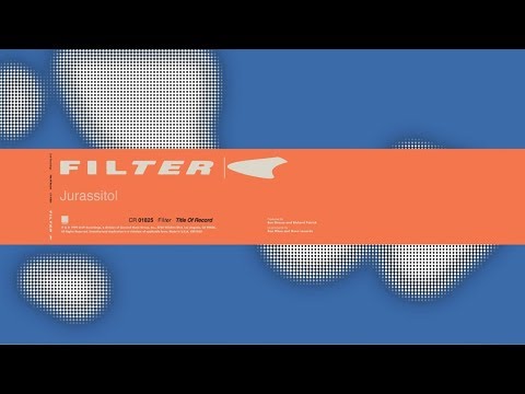 Filter - Jurassitol (Title of Record, Remastered & Expanded)