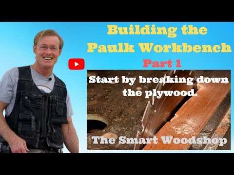 Building the Paulk Workbench: Start by breaking down the plywood. Video