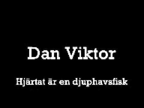 Dan Viktor - Hjärtat är en djuphavsfisk