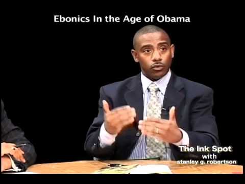 Stanley G. Robertson and The Ink Spot discuss Ebonics in the Age of Obama