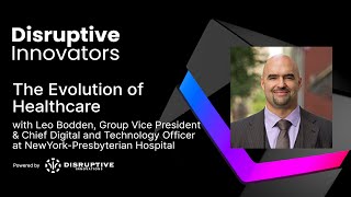 The Evolution of Healthcare with Leo Bodden at NewYork-Presbyterian Hospital