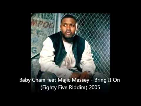 Baby Cham feat Majic Massey - Bring It On  (Eighty Five Riddim) 2005