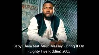 Baby Cham feat Majic Massey - Bring It On  (Eighty Five Riddim) 2005