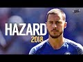 Eden Hazard 2018 ● Crazy Skills & Goals || HD ●