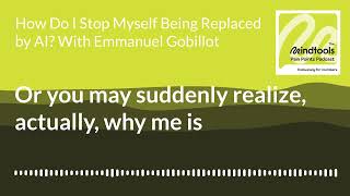 How Do I Stop Myself Being Replaced by AI? With Emmanuel Gobillot│ Mindtools Pain Points podcast