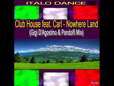Club House Feat Carl - Nowhere Land (Gigi D'agostino & Pandolfi Mix)