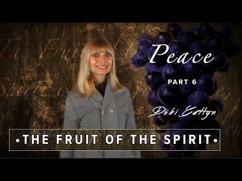 Debi Gatlyn - The Fruit of The Spirit (Part 6) - "PEACE"