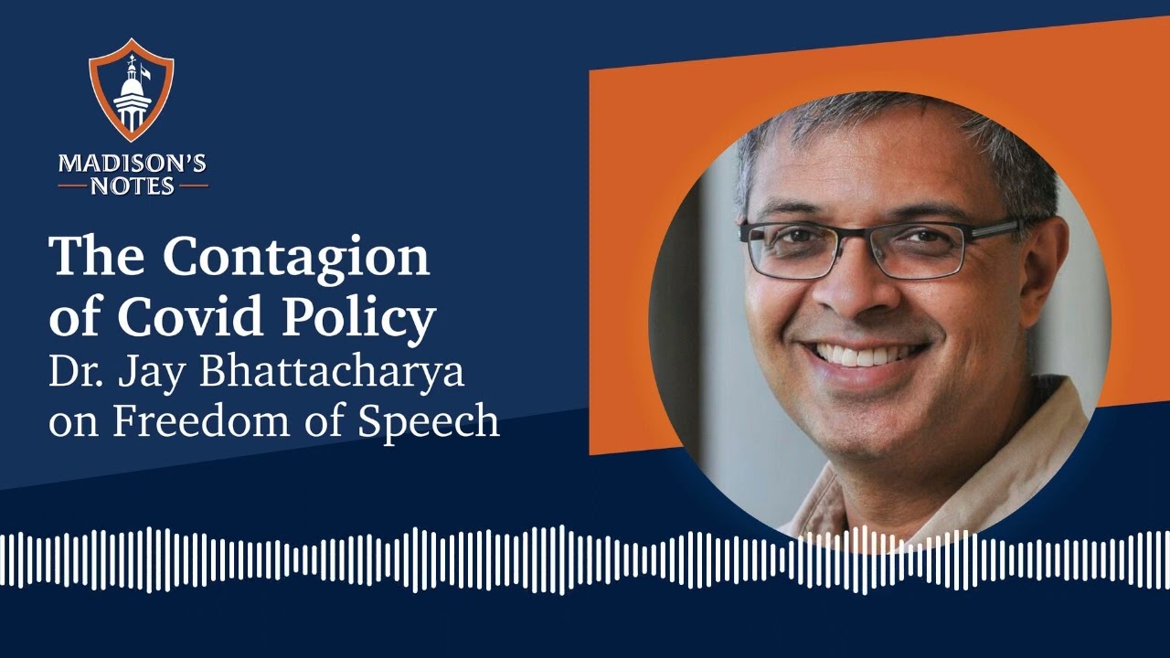 The Contagion of Covid Policy  Dr  Jay Bhattacharya on Freedom of Speech