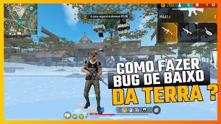 COMO FAZER O BUG DE FICAR DEBAIXO DA TERRA NO FREE FIRE ?