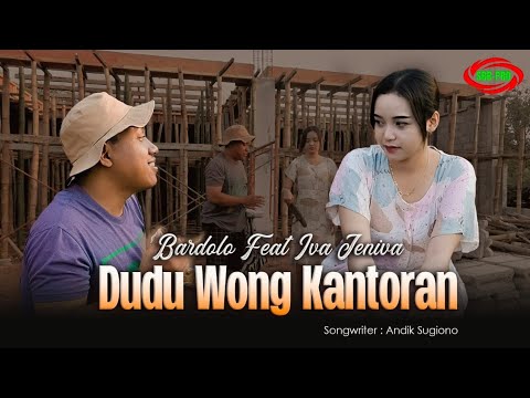 BARDOLO FEAT IVA JENIVA - DUDU WONG KANTORAN ( Original Official Video Music )