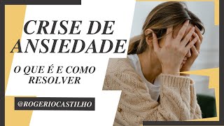 Crise de ansiedade - o que é e como resolver