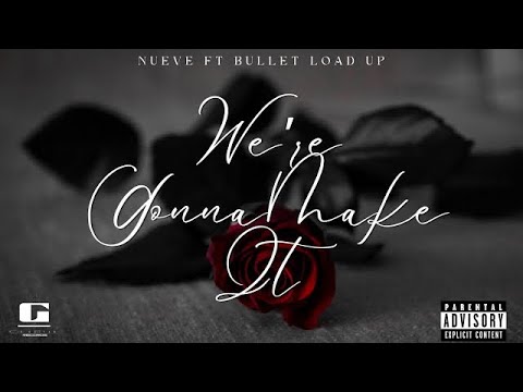 Nueve - We’re gonna make it (Ft.Bullet Load Up)