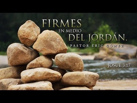 Firmes en medio del Jordán - Eric Gómez