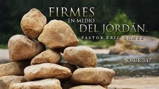 Firmes en medio del Jordán - Eric Gómez