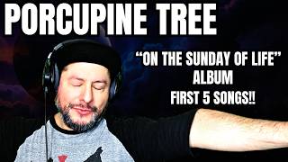 FIRST TIME HEARING Porcupine Tree- First 5 songs from the album "On The Sunday Of Life" (Reaction)