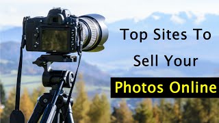 Top Sites To Sell Your Photos Online Directly l Learn