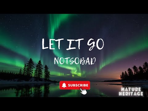 LET IT GO - Notsobad (1 Hour)(Lyrics)