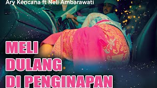 Download lagu Meli Dulang Di Penginapan - Ary Kencana Feat Neli Ambarawati ( Video Klip Musik) mp3