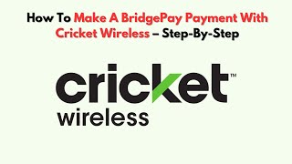 How To Make A BridgePay Payment With Cricket Wireless – Step-by-Step