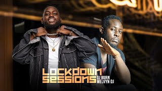 The Lockdown Sessions Ft Dj Burn & Dj Melvin