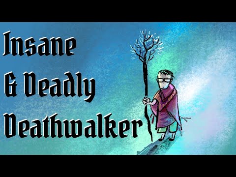 Insane & Deadly (& Unfair) - Deathwalker Guide